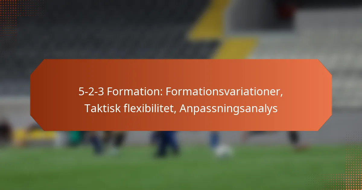 featured-image-5-2-3-formation-formationsvariationer-taktisk-fleibilitet-anpassningsanalys