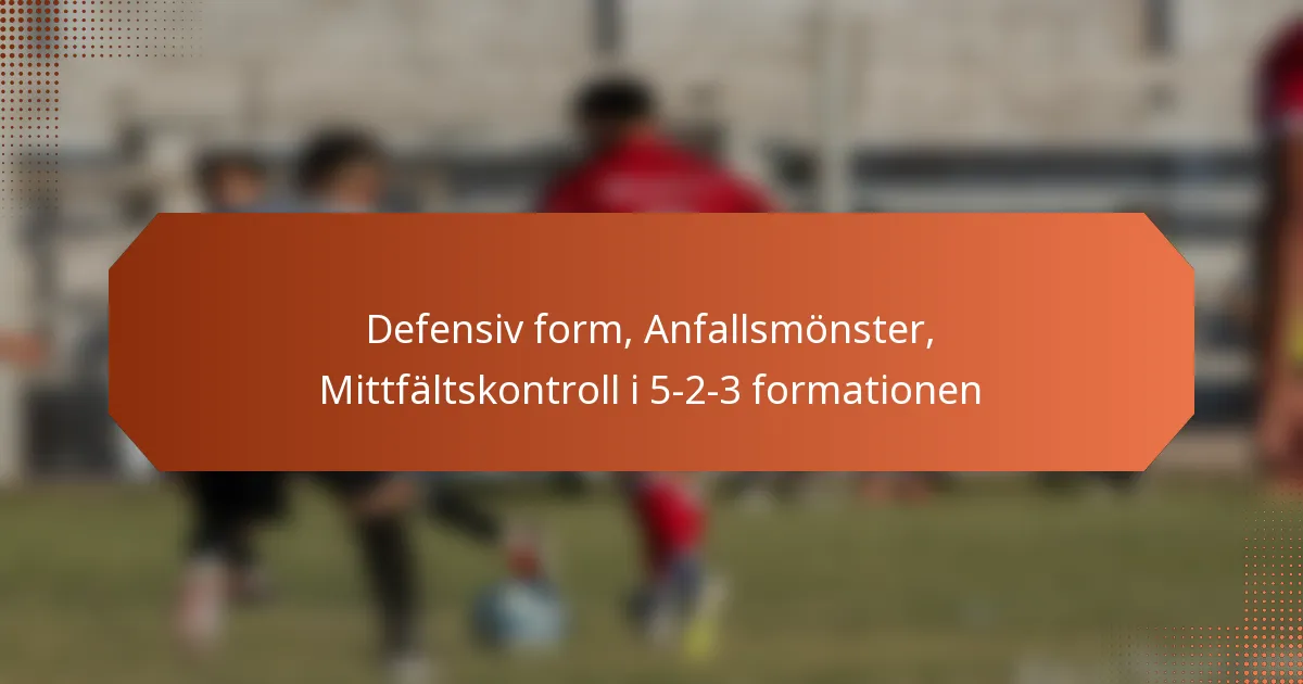 featured-image-defensiv-form-anfallsmonster-mittfaltskontroll-i-5-2-3-formationen