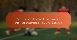 featured-image-defensiv-motstndskraft-kompakthet-interceptionsstrategier-i-5-2-3-formationen
