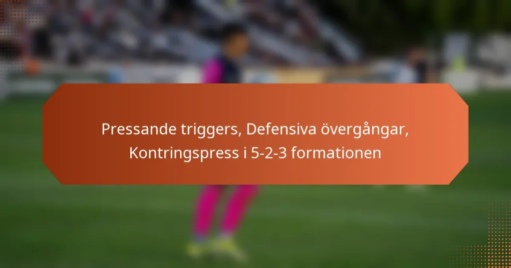 featured-image-pressande-triggers-defensiva-overgangar-kontringspress-i-5-2-3-formationen